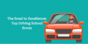 The Road to Excellence: Top Driving School Bronx